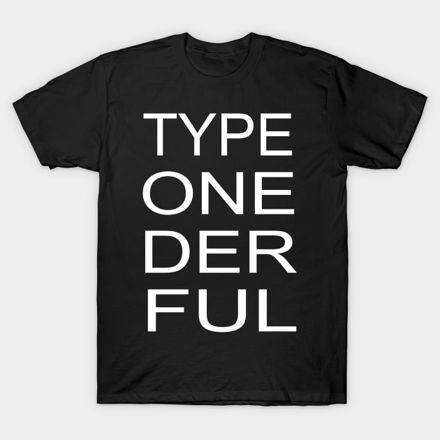 Type One Der Ful T-Shirt by xenapulliam